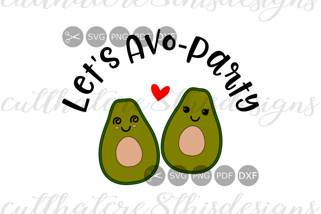 Let's AvoParty, Avocados, Super Foods, Quotes, Sayings, Cut File, SVG, PNG, PDF, EPS, DXF for