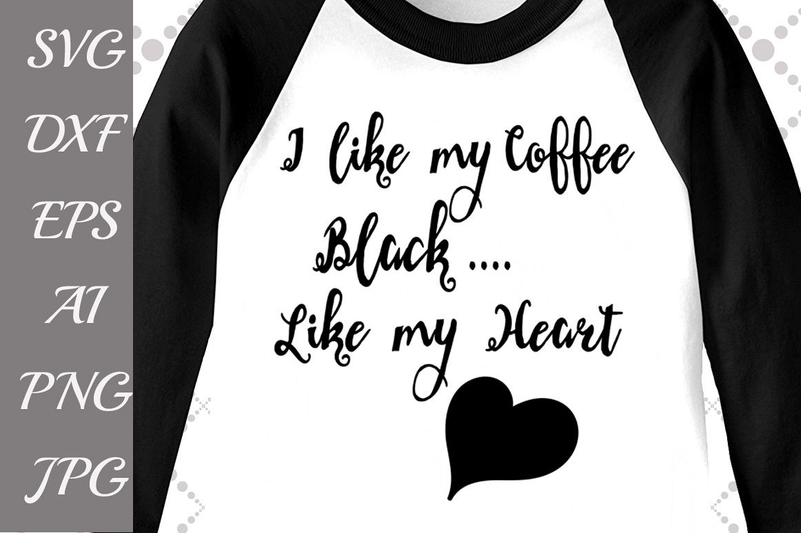 I like my Coffee Black Like my Heart Svg example image 1