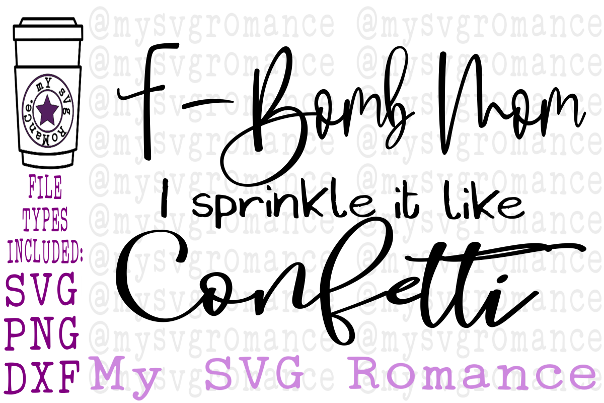 Download F-Bomb Mom I Sprinkle It Like Confetti SVG - Cut File Fbomb