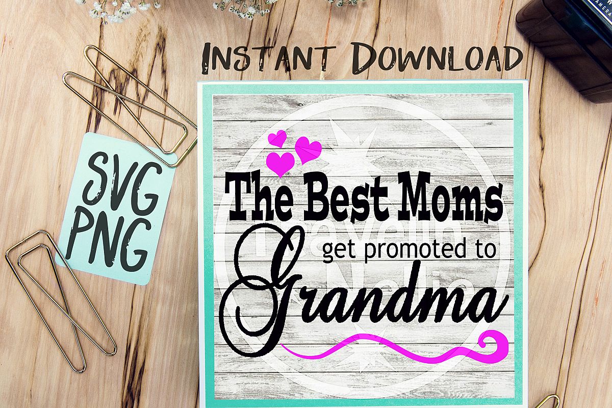 Download The Best Moms Get Promoted To Grandma SVG PNG Image Design for Cut Machines Print DIY Design ...