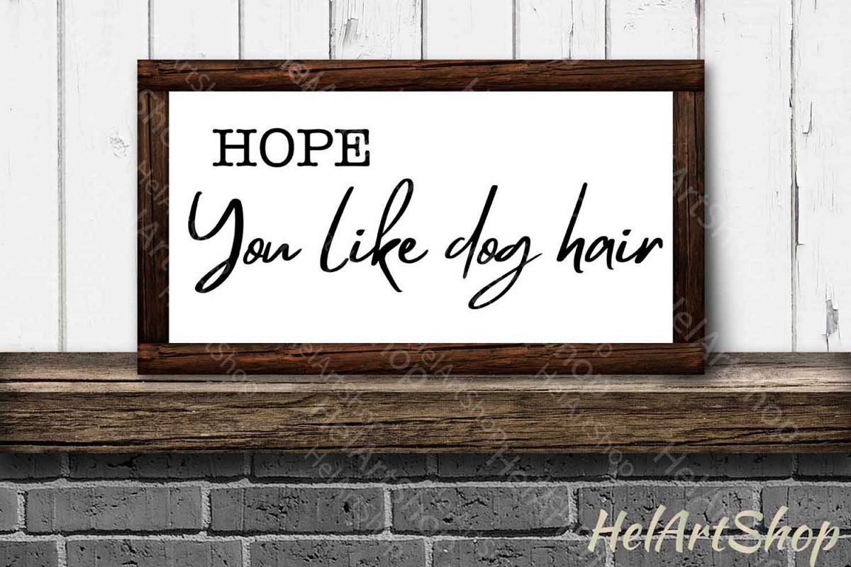 Hope You Like Dog Hair svg, Porch sign svg, Doormat svg example image 1