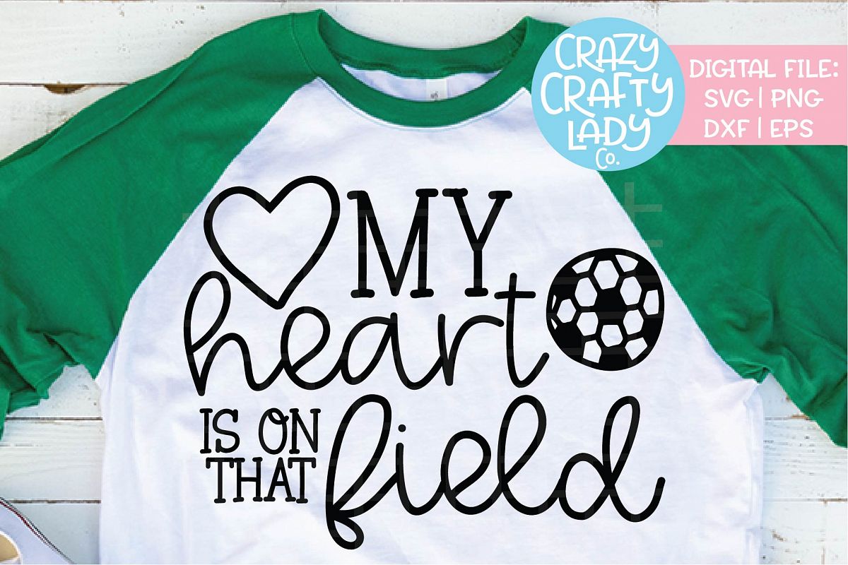 My Heart Is on That Field Soccer SVG DXF EPS PNG Cut File example image 1