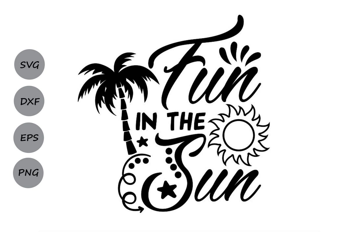 Fun In The Sun SVG, Summer Svg, Beach Svg, Sun Svg.