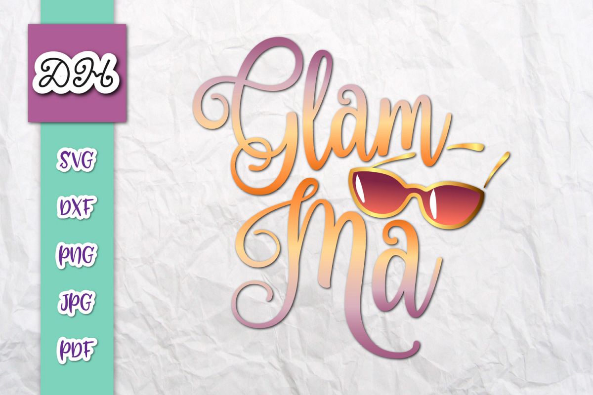 Glam Ma Glamorous Grandma Sign Print & Cut PNG SVG Glamma example image 1
