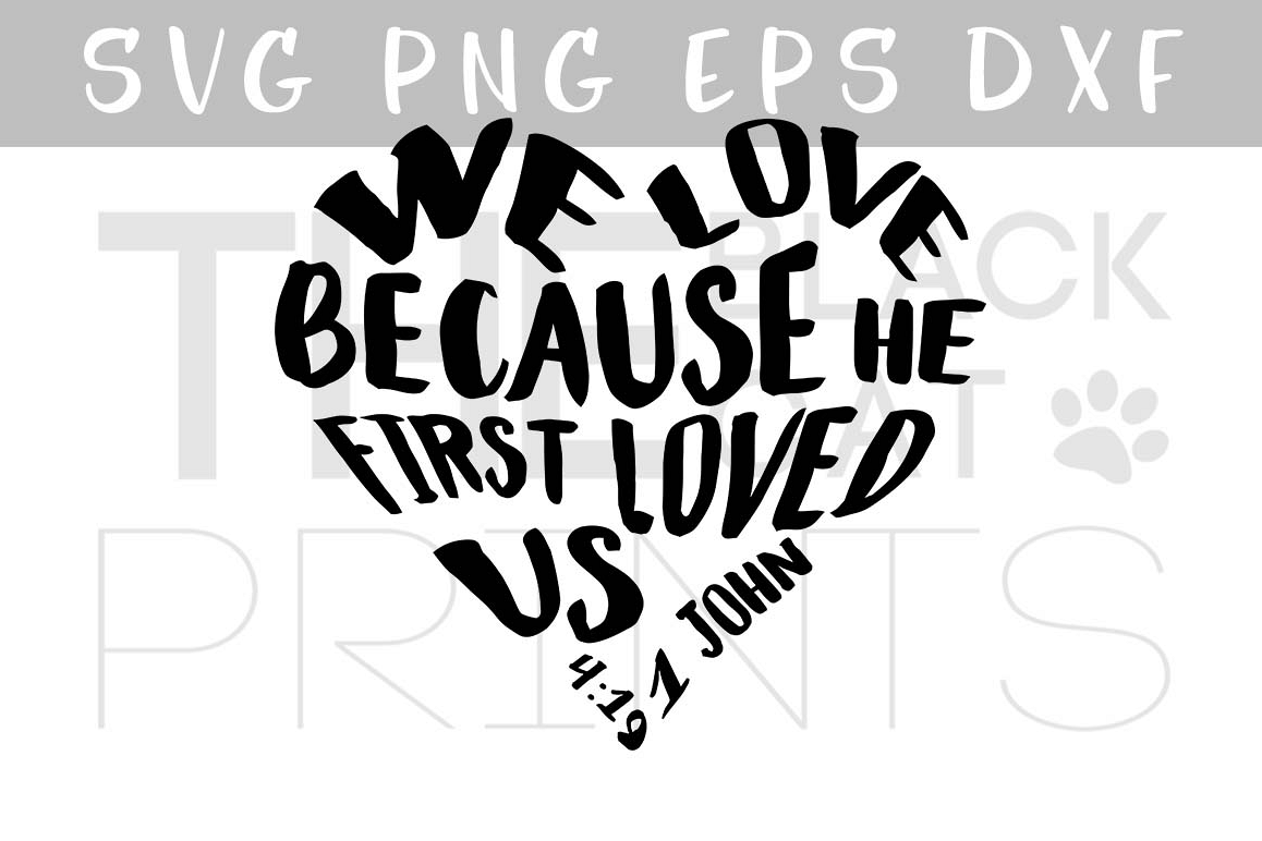 We Love because he first loved us SVG PNG EPS DXF, Bible verse svg in a heart shape, 1 John 4:19 example image 1