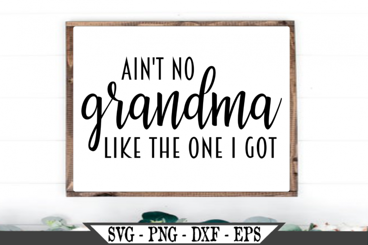 Ain't No Grandma Like The One I Got SVG example image 1