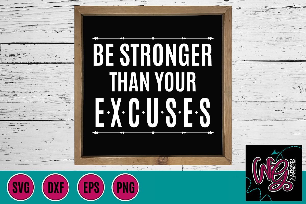 Be Stronger Than Your Excuses SVG, DXF, PNG, EPS example image 1