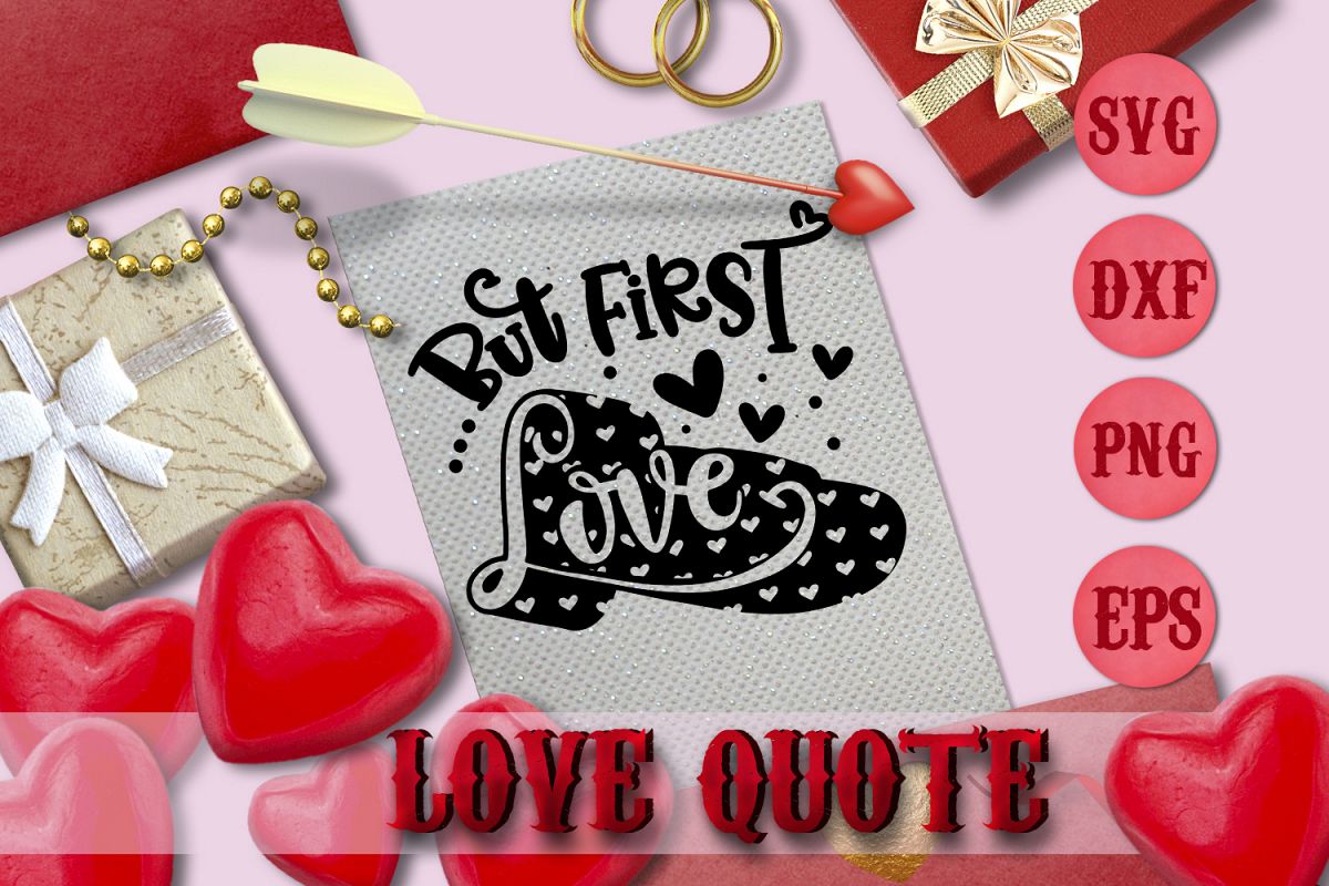 BUT FIRST LOVE quote Valentine svg Love SVG for t-shirt example image 1