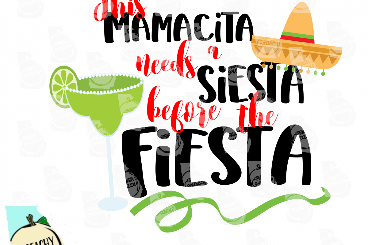 Mamacita Needs Siesta Before Fiesta -- Cinco de Mayo SVG