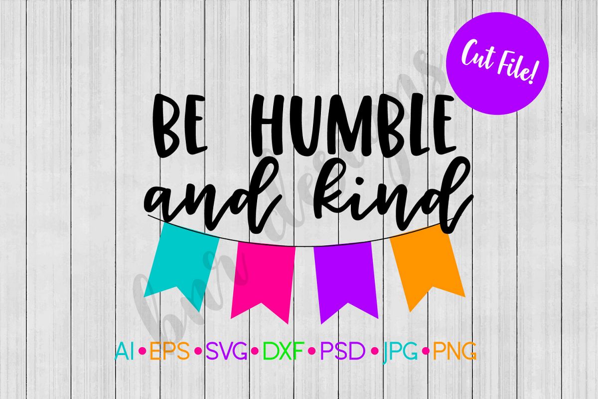 Be Humble and Kind SVG, SVG File, DXF File example image 1