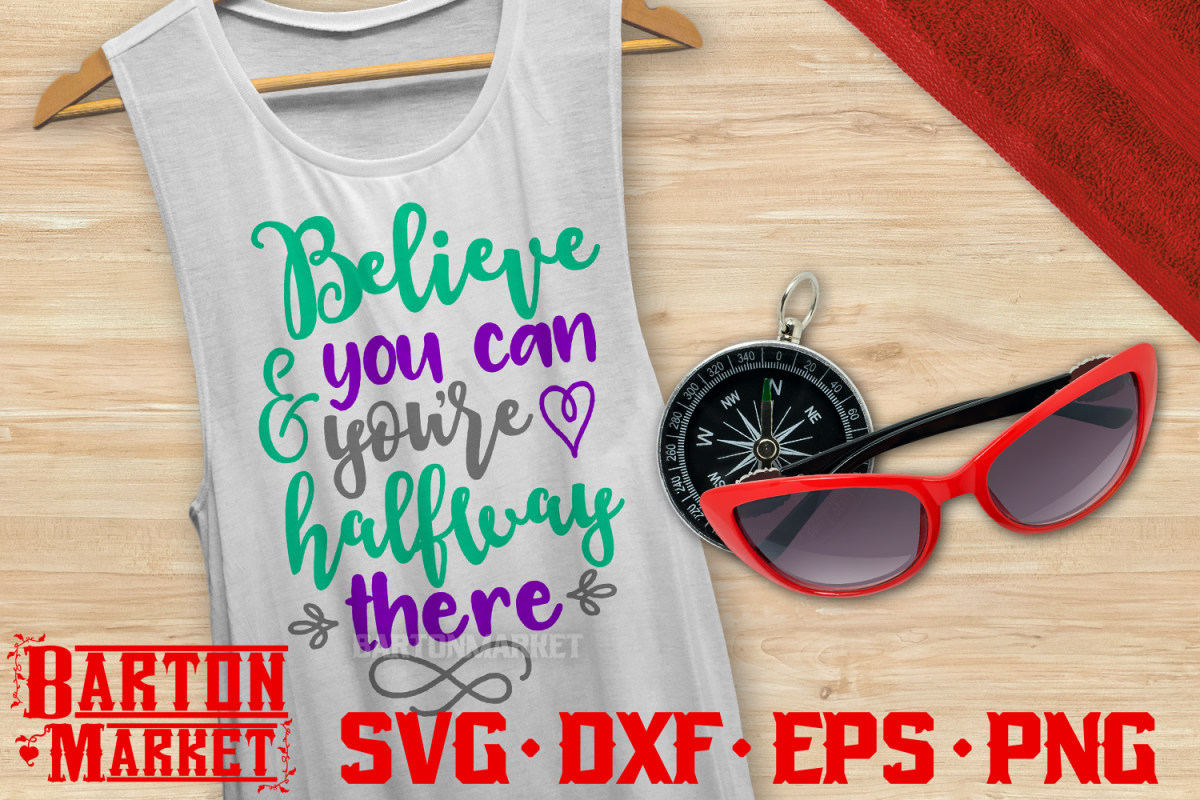Believe You Can & You're Halfway There SVG DXF EPS PNG 1 example image 1