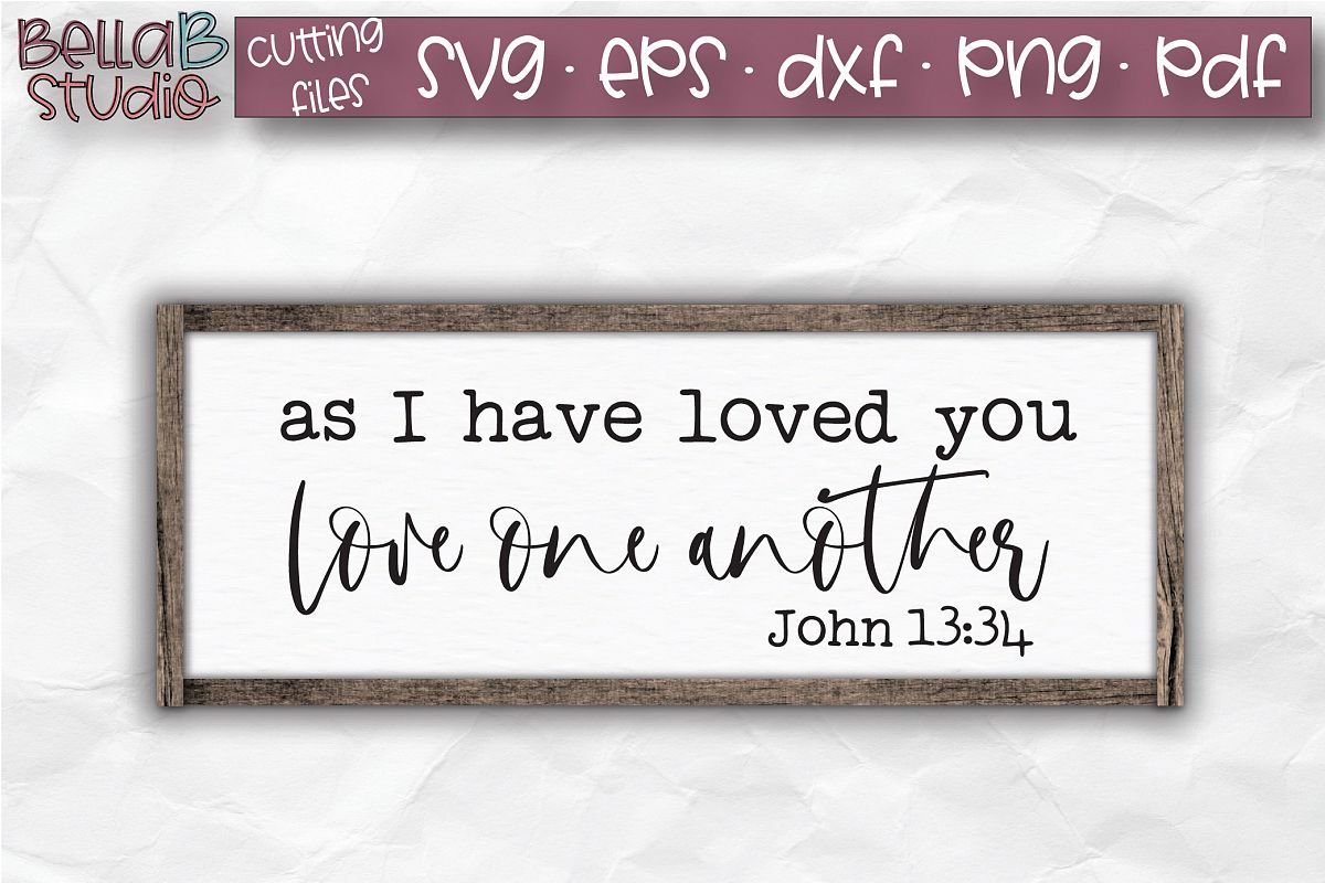 As I Have Loved You Love One Another SVG, Christian SVG File example image 1