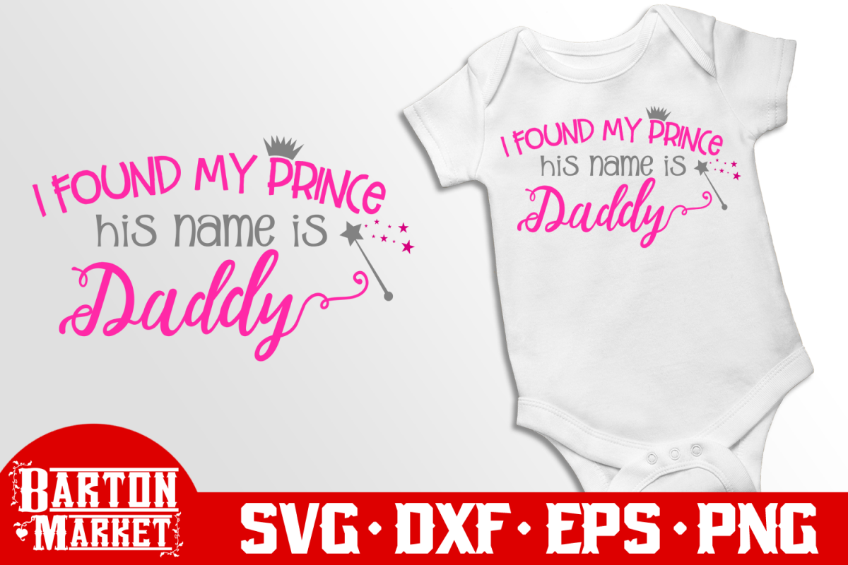 I Found My Prince - His Name Is Daddy SVG DXF EPS PNG example image 1