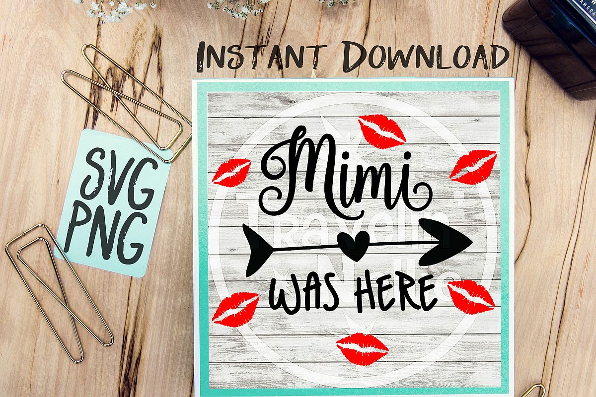 Mimi Was Here SVG PNG Image Design for Cut Machines Print DIY Design Brother Cricut Cameo Cutout Kisses Lips Kiss Grandmother Grandchild example image 1