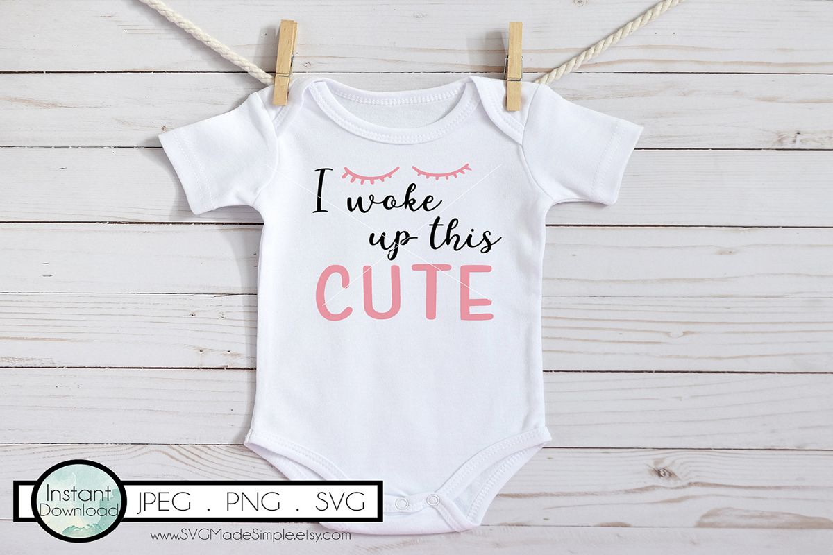 Download I woke up this cute SVG, Baby SVG, Baby Quotes for Onesies
