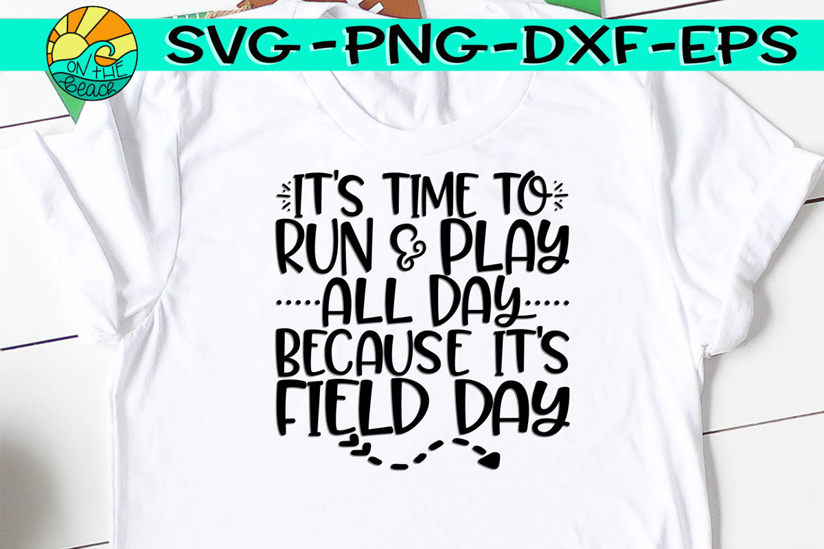 It's Time To Run & Play All Day Because It's Field Day SVG (259818