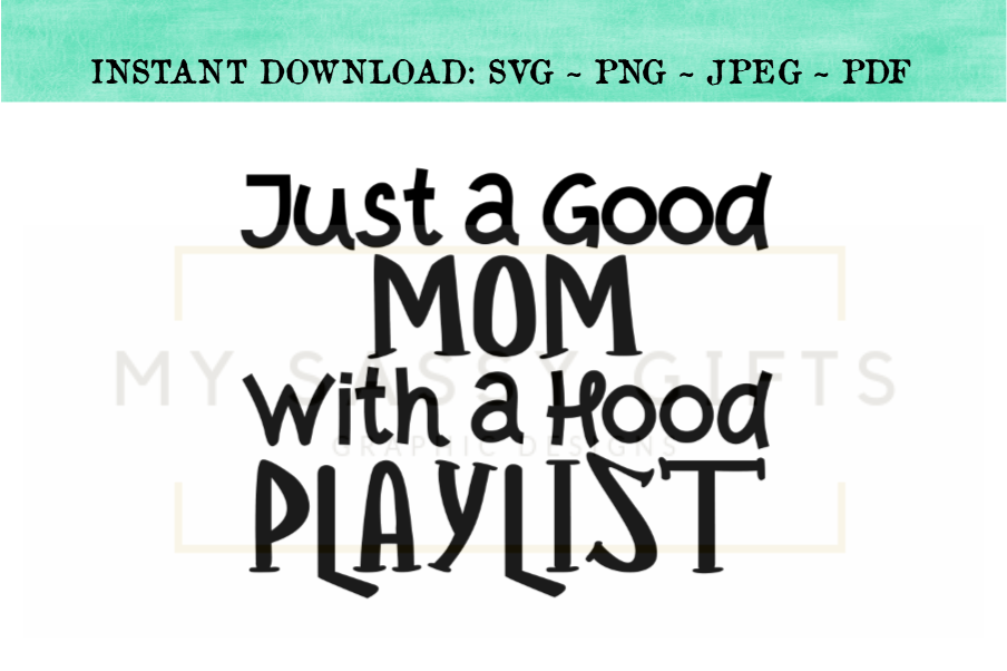 Just A Good Mom With A Hood Playlist SVG example image 1