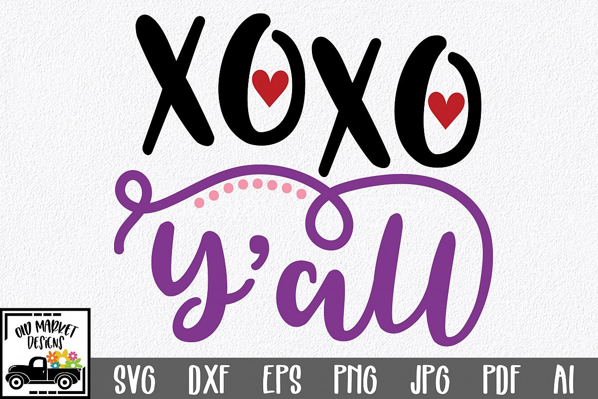 Xoxo Yall Svg Cut File Valentine Svg Eps Dxf Png Pdf Ai 5799