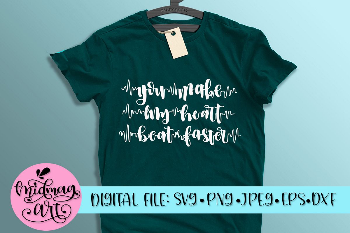 You make my heart beat faster svg, png, jpeg, eps and dxf example image 1
