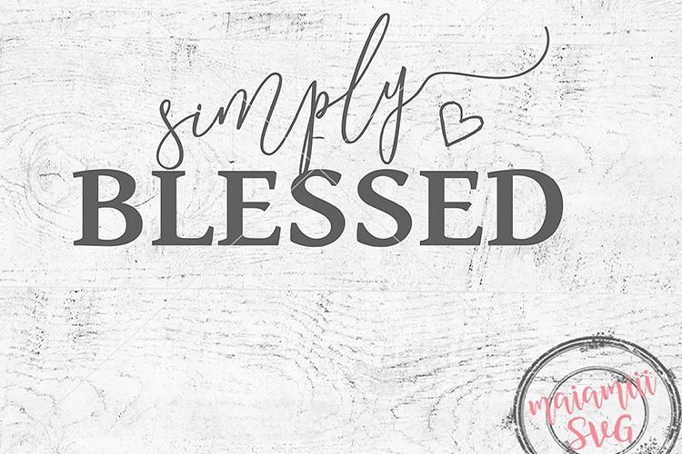 Download Simply Blessed Svg, Blessed Svg, Thankful Svg, Quotes Svg (140295) | SVGs | Design Bundles