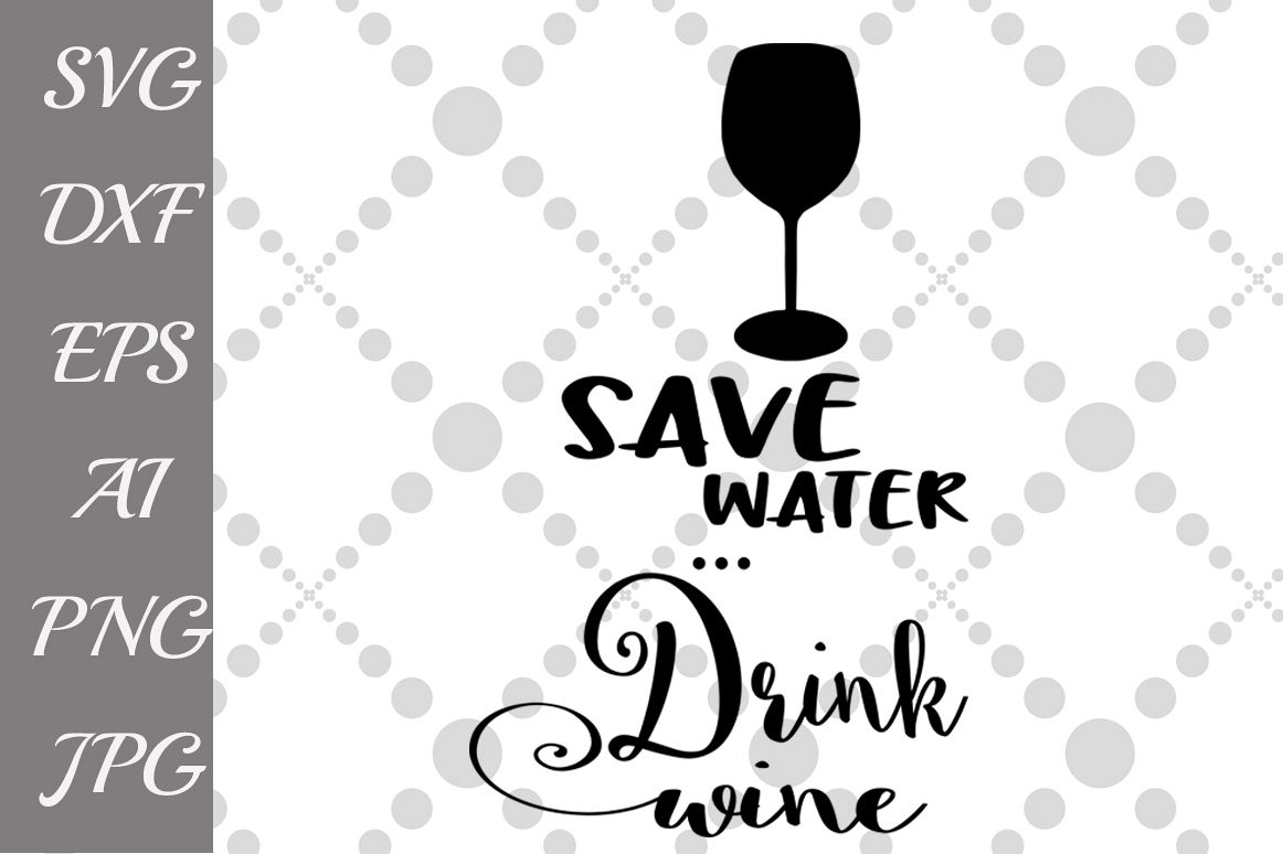 Save water drink wine Svg (44744) | Illustrations | Design Bundles