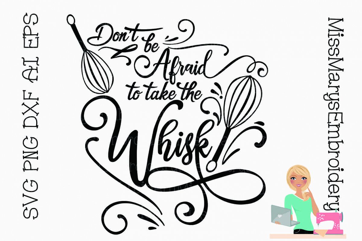 Don't Be Afraid to Take the Whisk SVG Cutting File PNG DXF example image 1