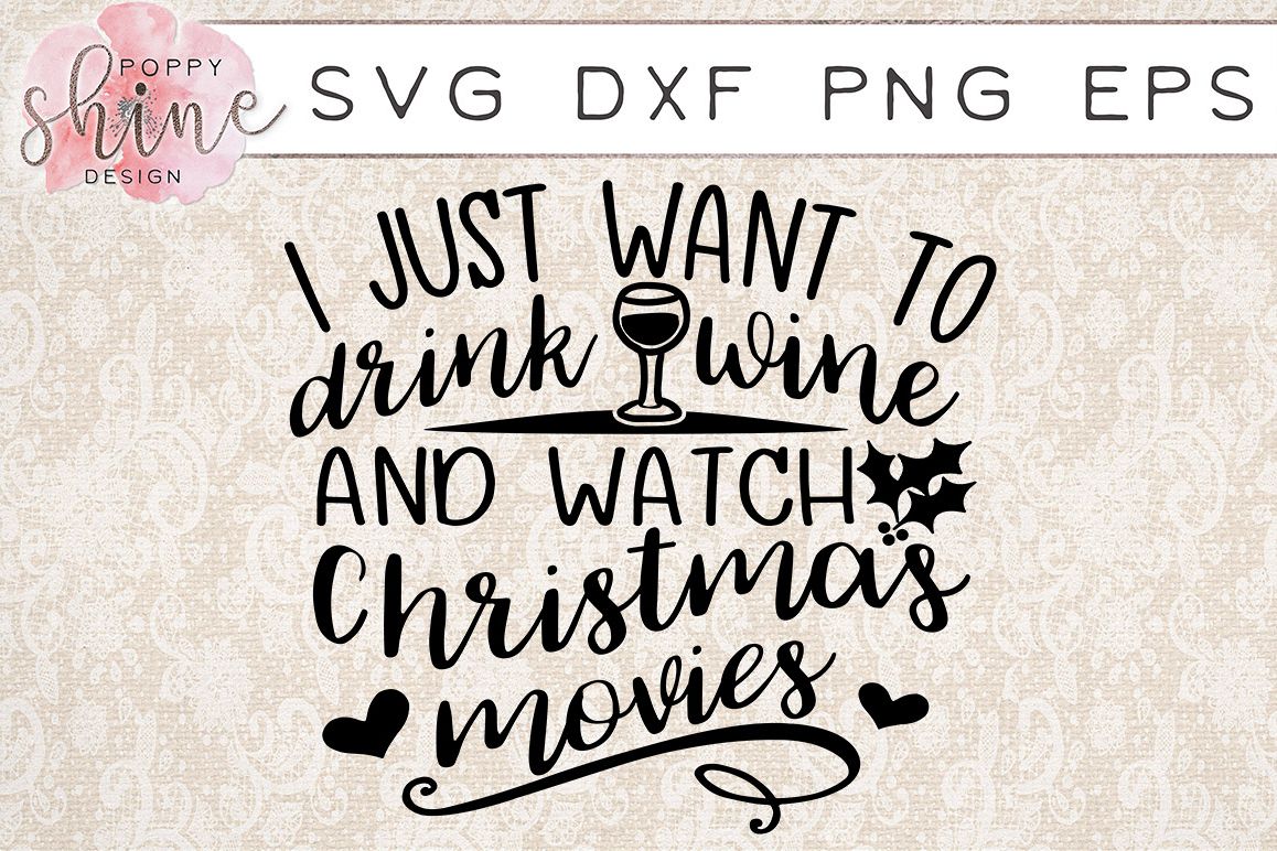I Just Want To Drink Wine And Watch Christmas Movies SVG PNG EPS DXF Cutting Files example image 1