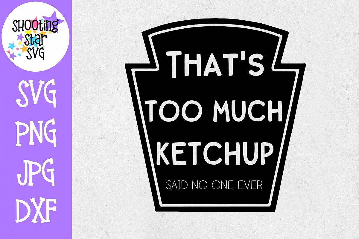 That's Too Much Ketchup SVG - Children's SVG example image 1