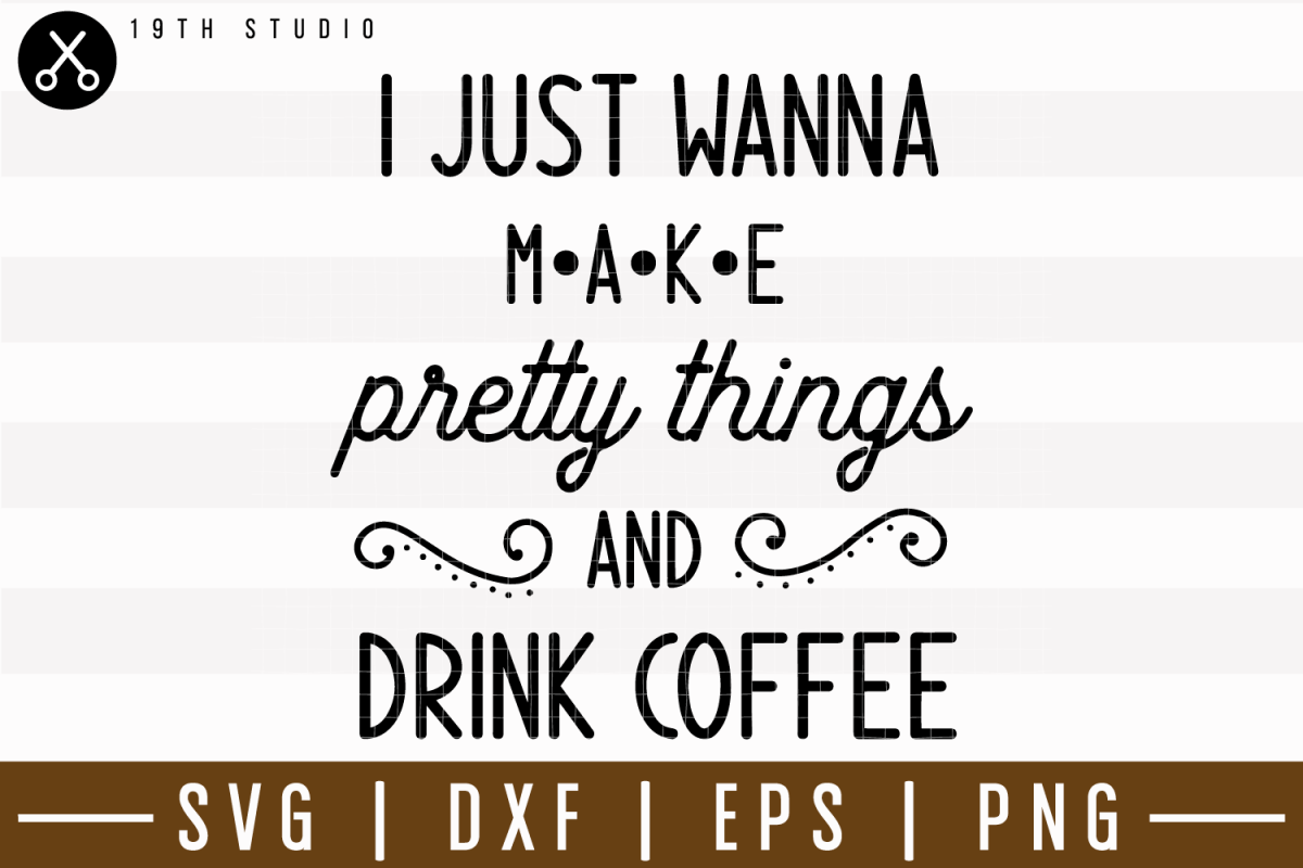 I Just Wanna Make Pretty Things Svg M7f8