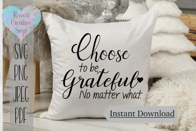 Choose to be grateful no matter what | Quote | SVG File example image 1
