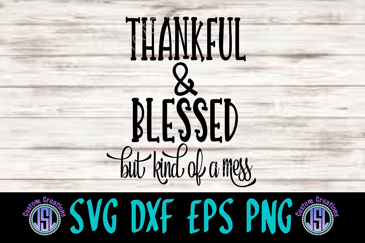Thankful & Blessed | But Kind of a Mess | SVG DXF EPS PNG