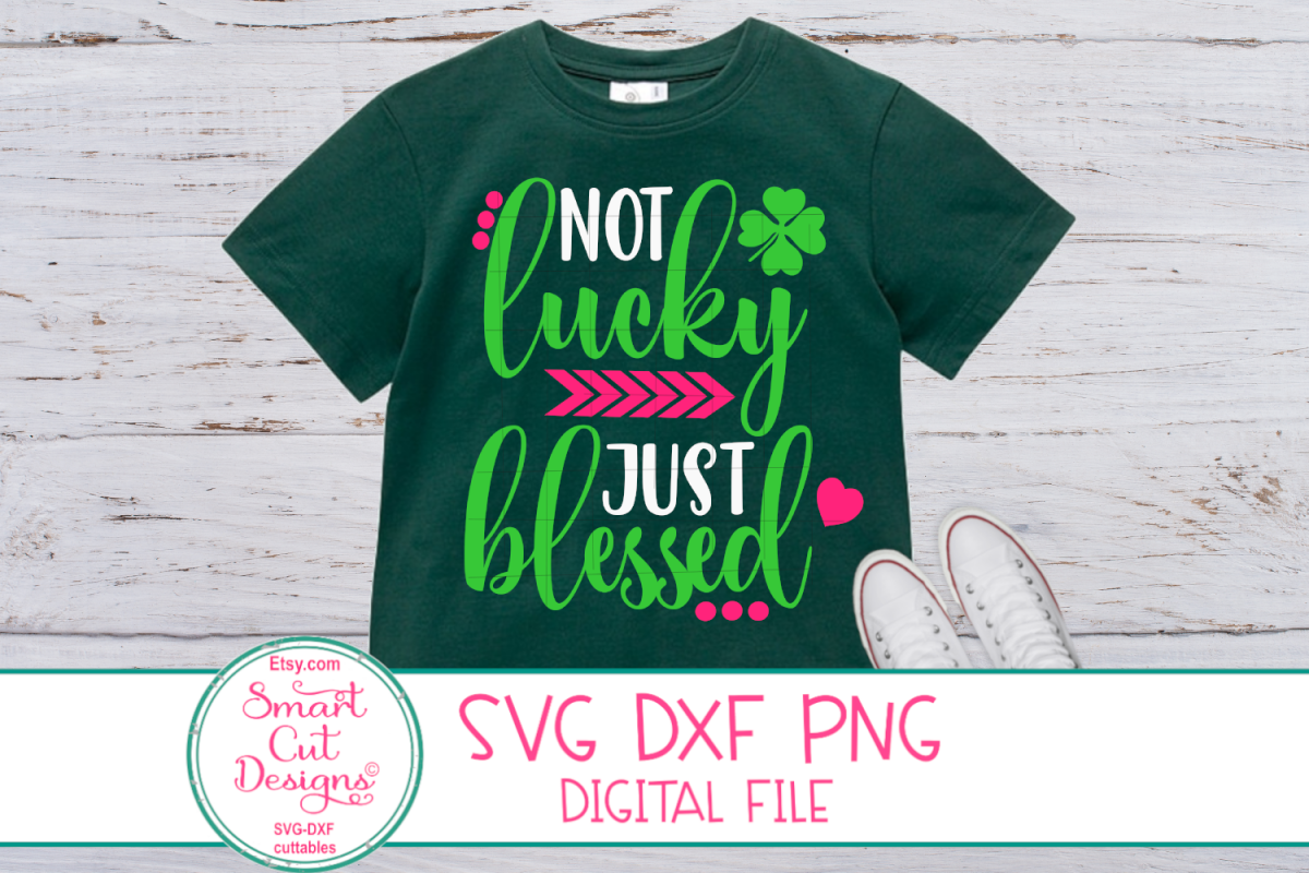 Not Lucky Just Blessed SVG, St.Patricks Day SVG, Blessed SVG example image 1