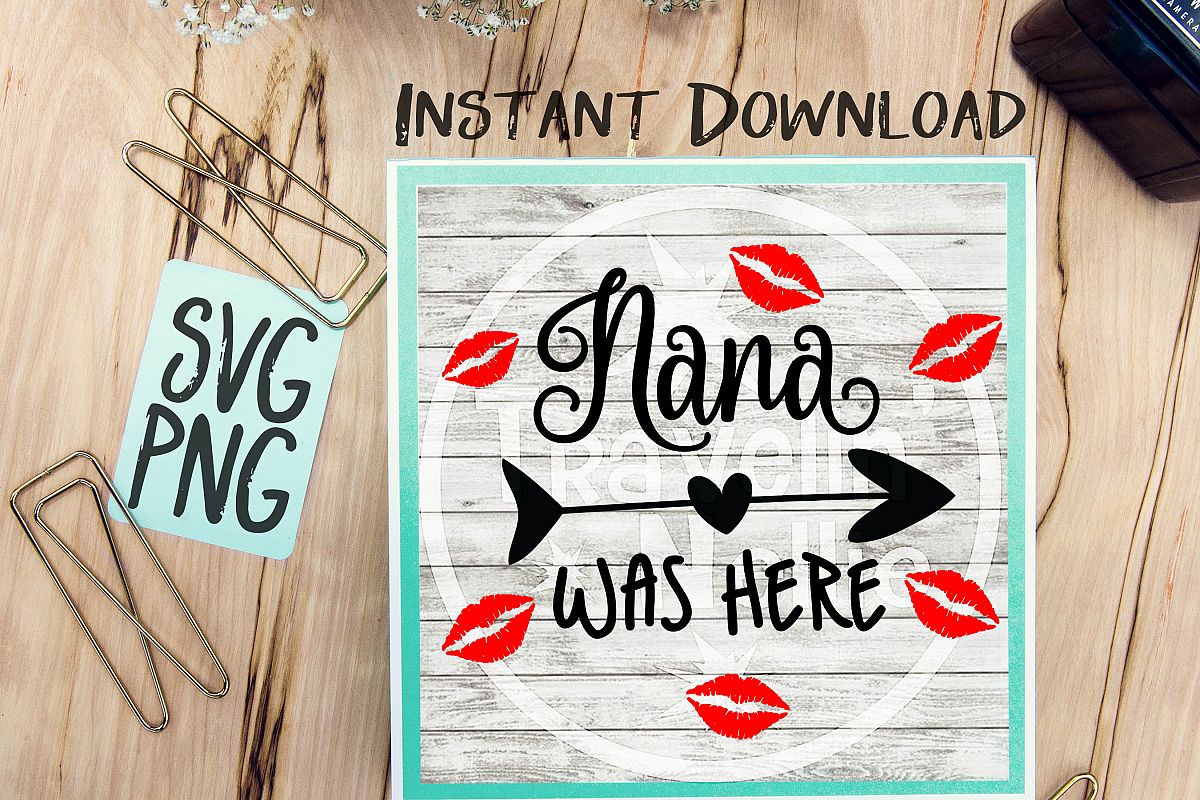 Nana Was Here SVG PNG Cricut Cameo Silhouette Brother Scan Cut Crafters Cutting Files Vinyl Cutting Sign Making example image 1