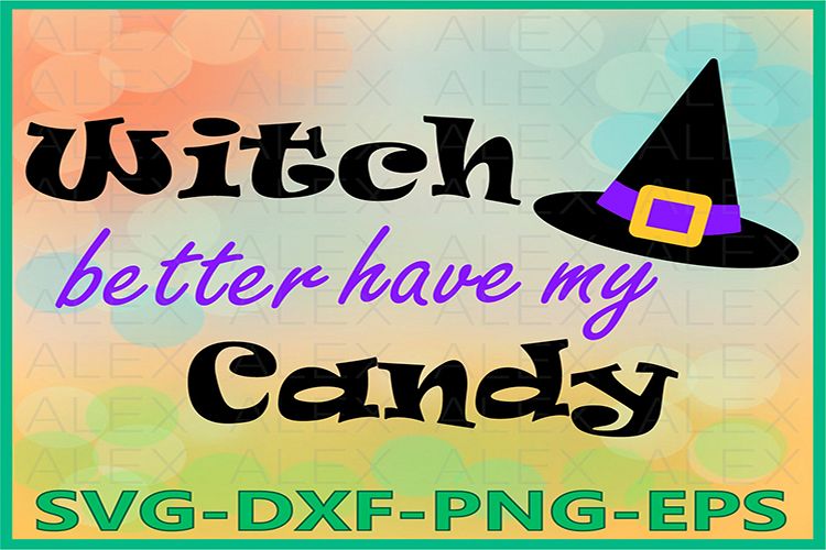 Witch Better Have My Candy Svg, Halloween Witches, Witch png example image 1