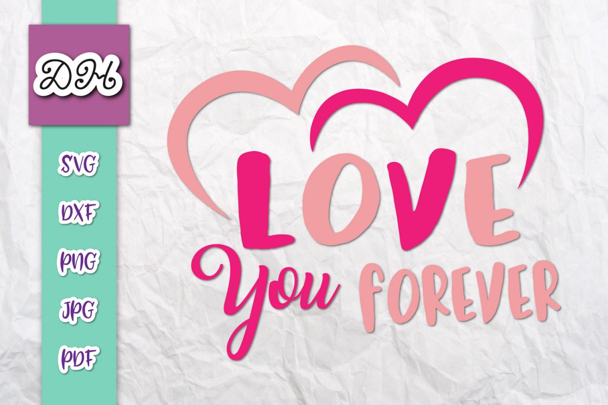 Love You Forever happy Valentine's Day Sign Print & Cut PNG example image 1