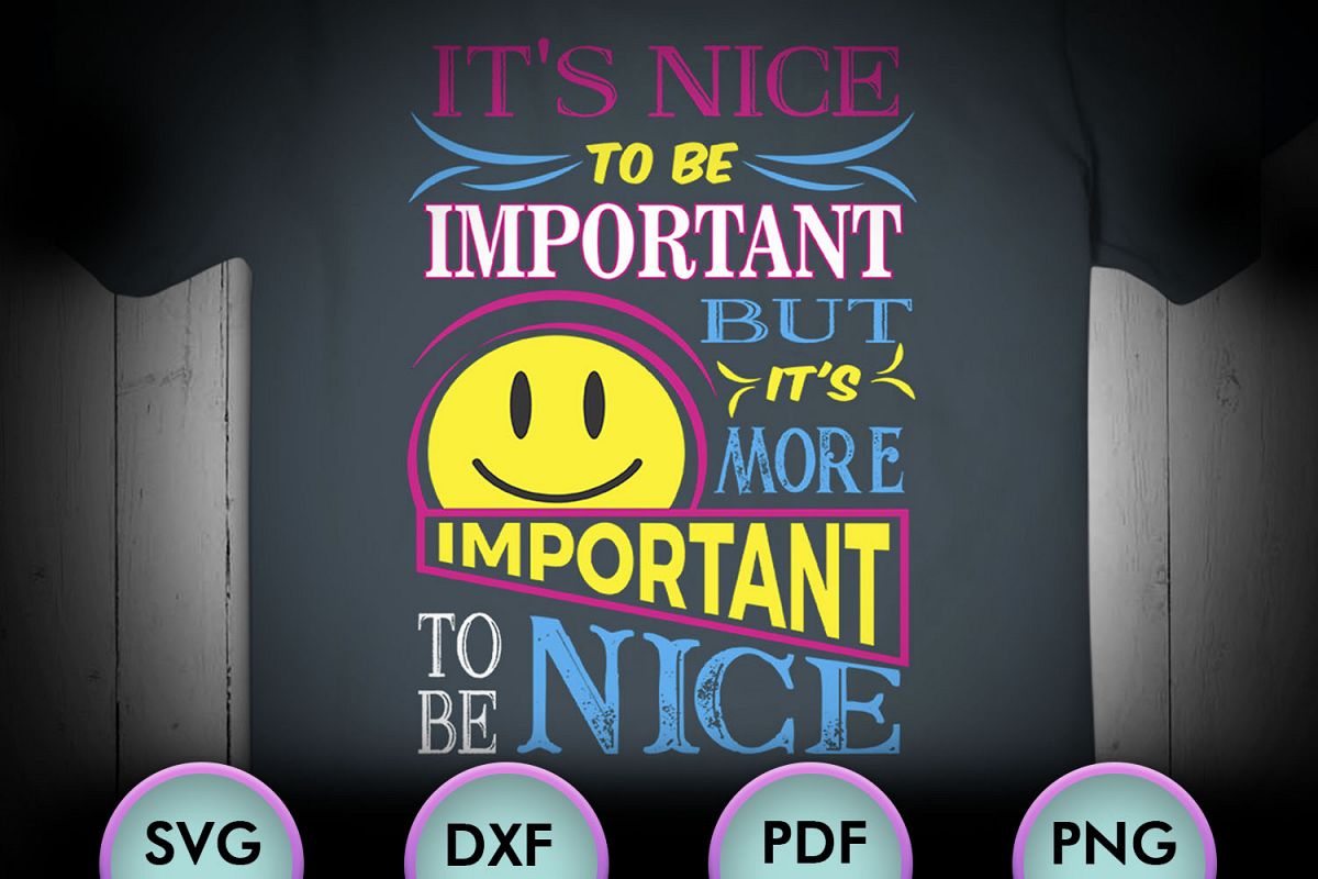 It's Nice To Be Important But The... SVG Design example image 1