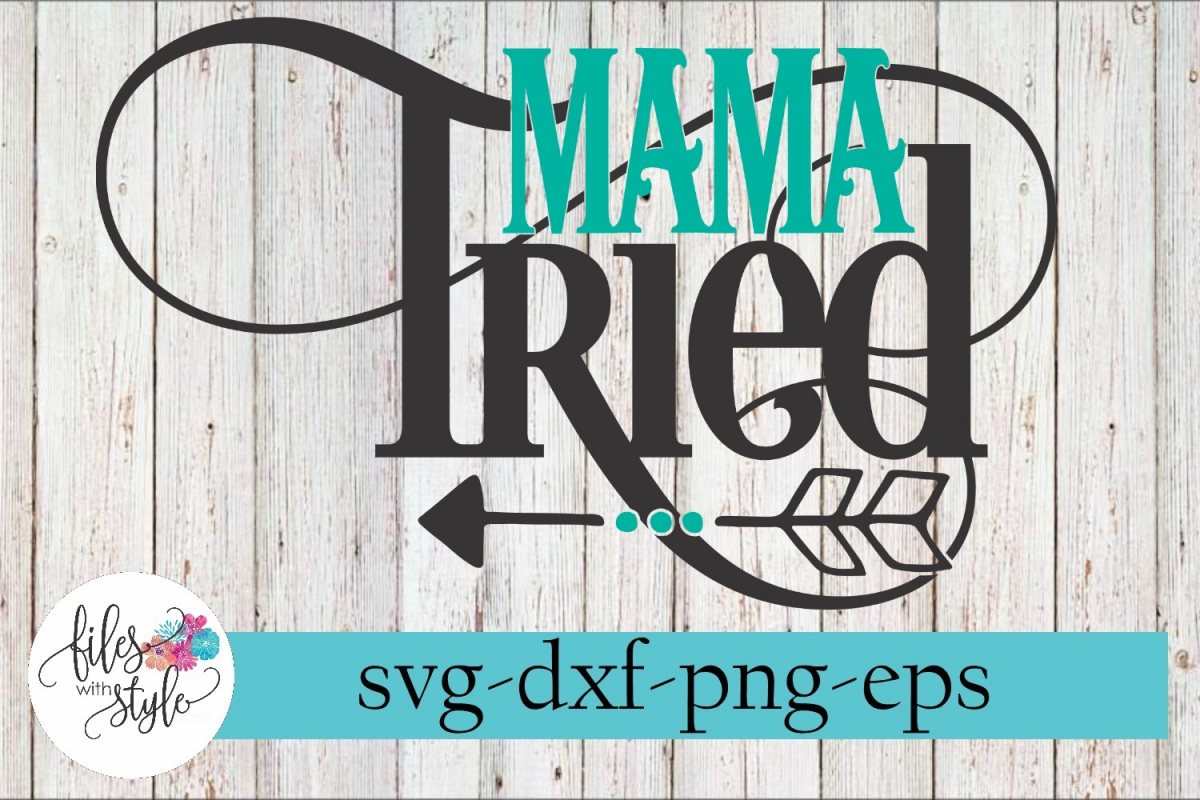 Free Free Mama Tried Svg 247 SVG PNG EPS DXF File