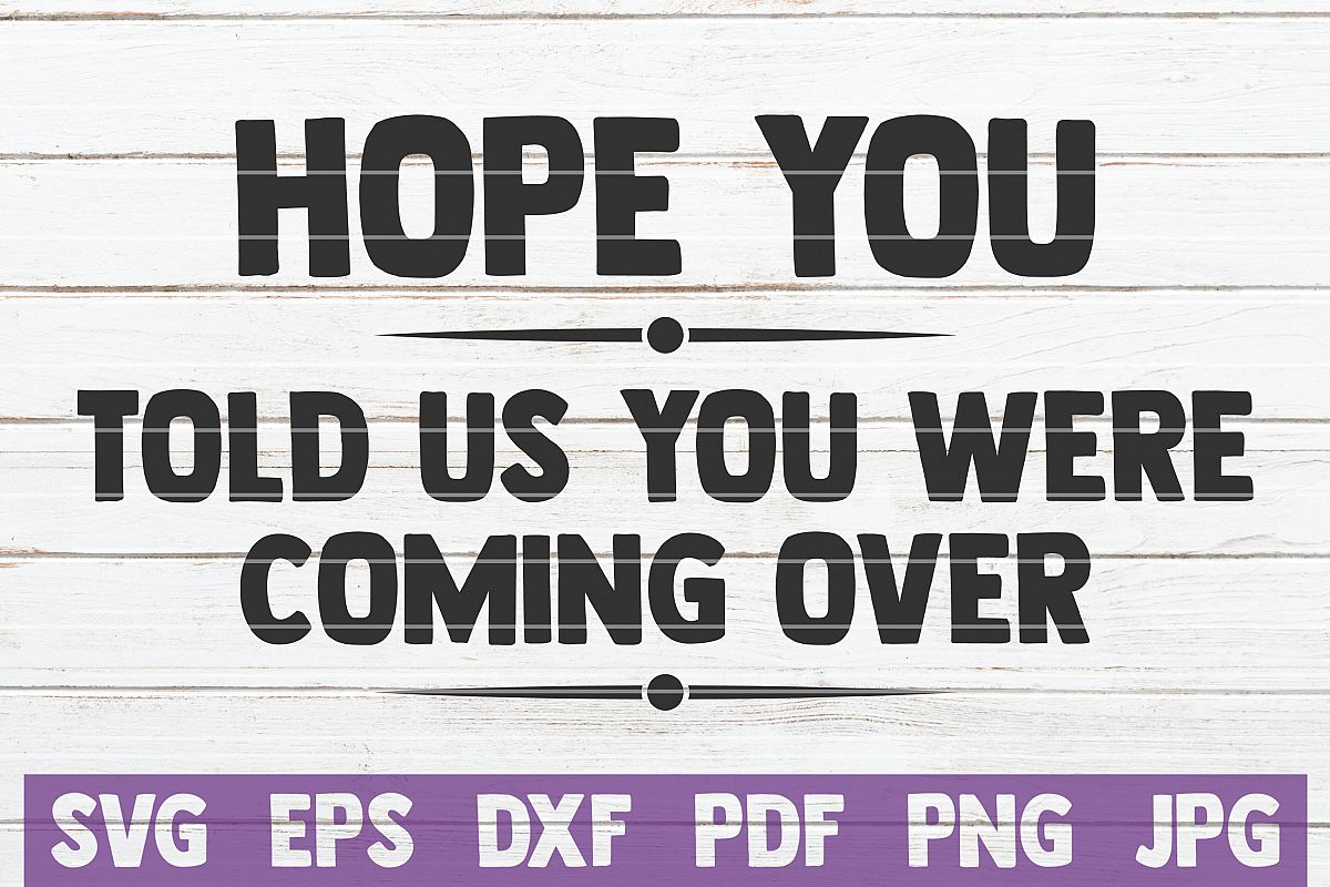 Hope You Told Us You Were Coming Over example image 1