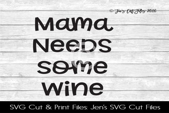 Mama Needs Some Wine SVG Cut File example image 1