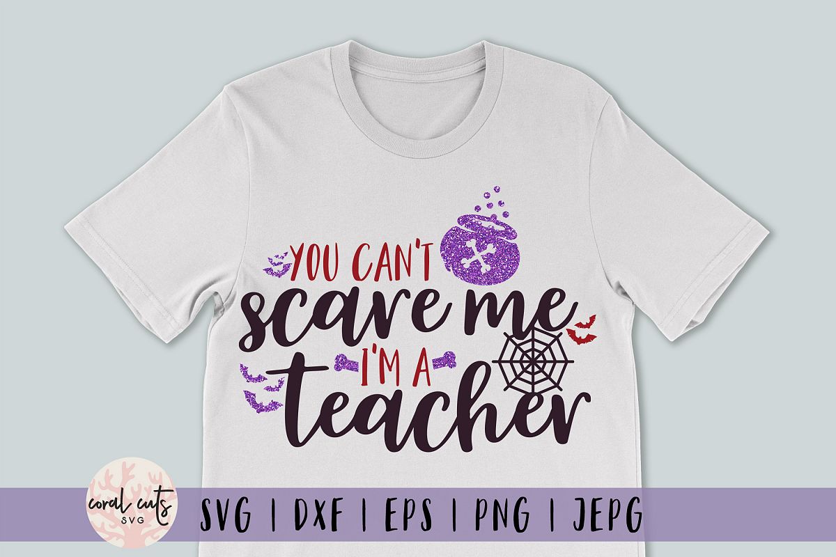 You Can't Scare Me I'm A Teacher - Halloween SvgCut Files example image 1