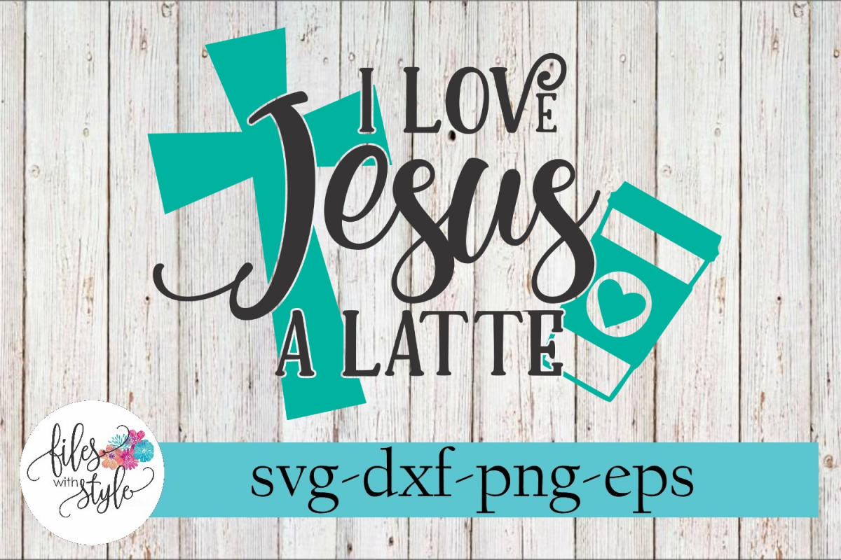 I Love Jesus a Latte SVG Cutting Files example image 1