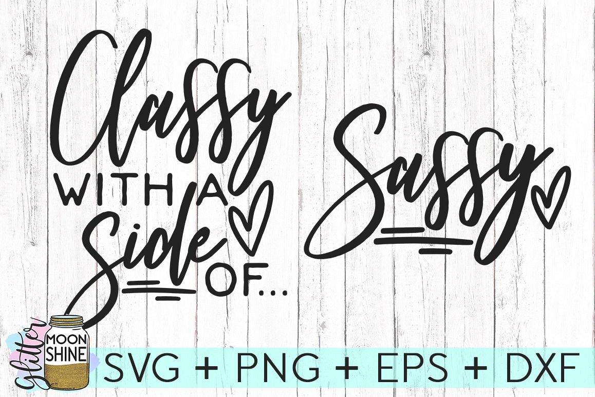 Classy With A Side Of Sassy Bundle Of 2 Svg Dxf Png Eps Cutting Files