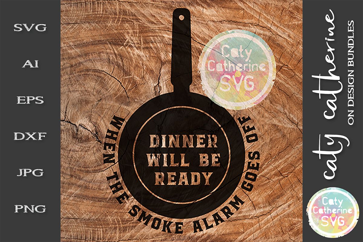 Dinner Is Ready When The Smoke Alarm Goes Off SVG Cut File example image 1
