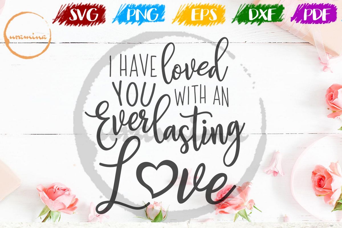 I Have Loved You Valentine SVG PDF PNG example image 1