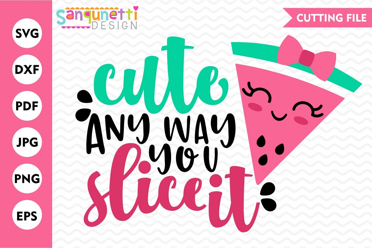 Download Watermelon SVG, Cute any way you slice it summer cut file