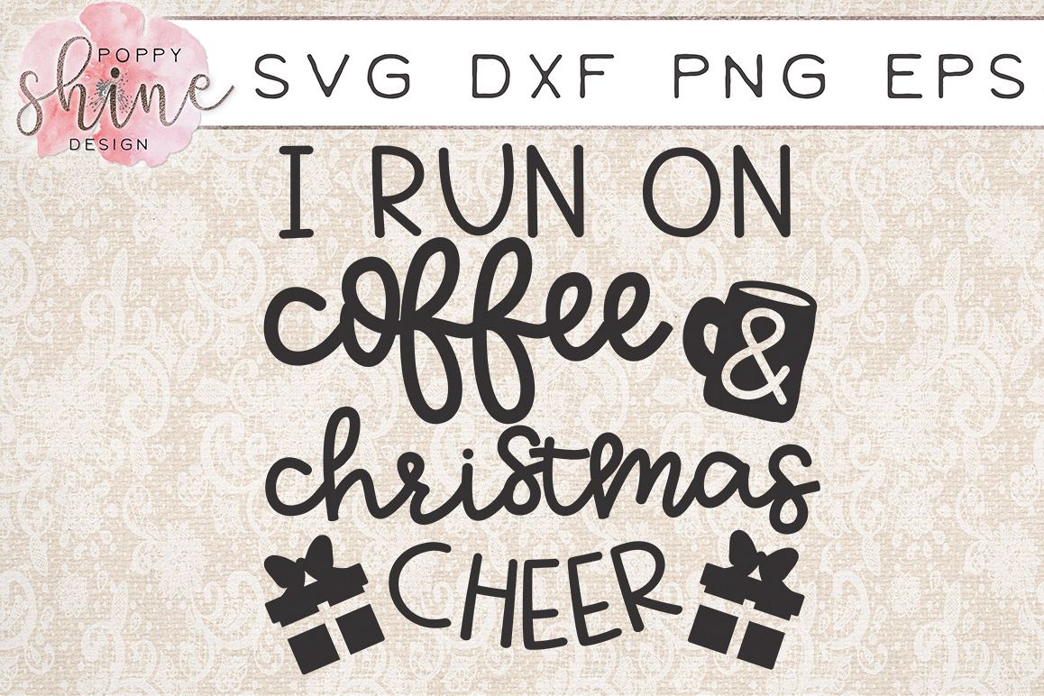 Download I Run On Coffee And Christmas Cheer SVG PNG EPS DXF ...