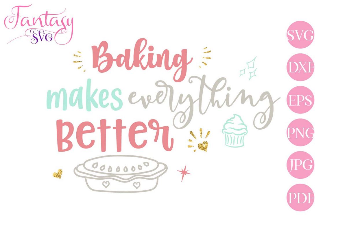 Baking Makes Everything Better - svg cut file example image 1