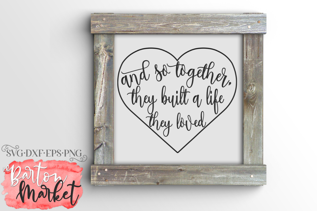 And So Together They Built A Life They Loved SVG DXF EPS PNG example image 1