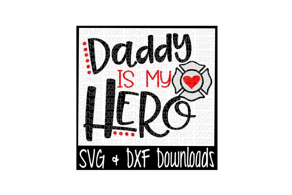 Firefighter SVG * Daddy is my Hero Cut File (15467) | SVGs ...