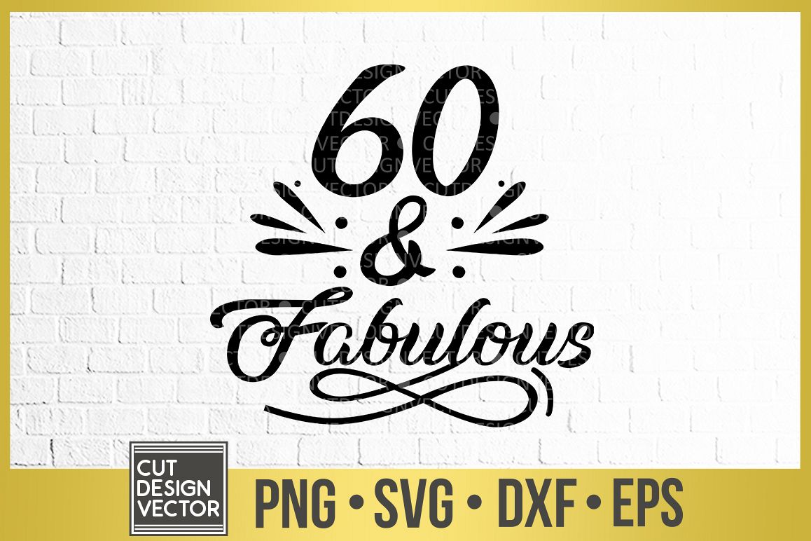 60 and Fabulous SVG